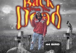 ​44 Bird BackFromThaDead Zip Download